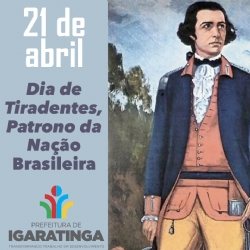 21/04: Dia de Tiradentes, Patrono da Nação Brasileira