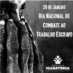 28/01: Dia Nacional de Combate ao Trabalho Escravo