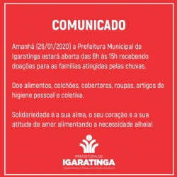 COMUNICADO: Amanhã (26/01/2020) a Prefeitura Municipal de Igaratinga estará aberta das 8h às 15h recebendo doações para as famílias atingidas pelas chuvas. Ajude-nos a ajudar!