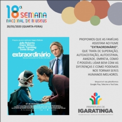 Município de Igaratinga na 18ª Semana Nacional de Museus: Propomos que as famílias assistam ao filme "Extraordinário". Disponível nas plataformas Google Play, Telecine e YouTube!