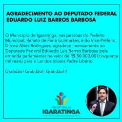 AGRADECIMENTO AO DEPUTADO FEDERAL EDUARDO LUIZ BARROS BARBOSA