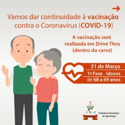 A Prefeitura de Igaratinga dará continuidade a vacinação contra a COVID-19, quarta-feira, 31 de março, vacinando idosos de 68 a 69 anos.  A vacinação será realizada em estilo Drive Thru