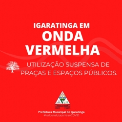 Prefeitura Municipal de Igaratinga publica decreto e adota novas medidas da Onda Vermelha.