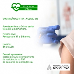 A Secretaria Municipal de Saúde de Igaratinga, dará continuidade a vacinação contra a Covid-19 na próxima sexta-feira (23/07).