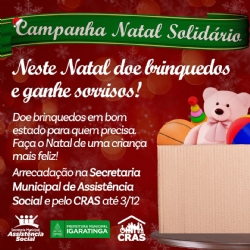 A Prefeitura Municipal, através da Secretaria de Assistência Social, desenvolve campanha “Natal Solidário”.