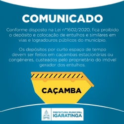 COMUNICADO! Conforme disposto na Lei n°1602/2020, fica proibido o depósito e colocação de entulhos e similares em vias e logradouros públicos do município.