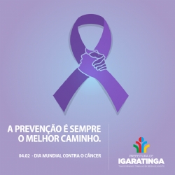 04 DE FEVEREIRO: Dia Mundial Contra o Câncer