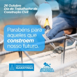 26 de Outubro - Dia do Trabalhador da Construção Civil.