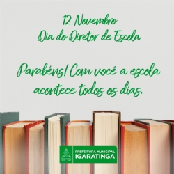 12 de Novembro -  Dia do Diretor de Escola.