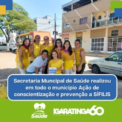 Secretaria Municipal de Saúde do município, realizou em todos os PSF do município, Ação de conscientização e prevenção a Sífilis