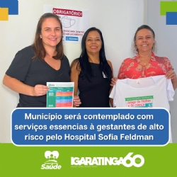 Município será contemplado com serviços essencias à gestantes de alto risco pelo Hospital Sofia Feldman