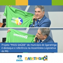 Projeto "MAIS SAÚDE" do município de Igaratinga é destaque e referência na Assembleia Legislativa de MG