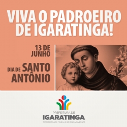13 de junho: DIA DE SANTO ANTÔNIO (PADROEIRO DE IGARATINGA)